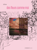 des fleurs comme moi [nouvelle édition]